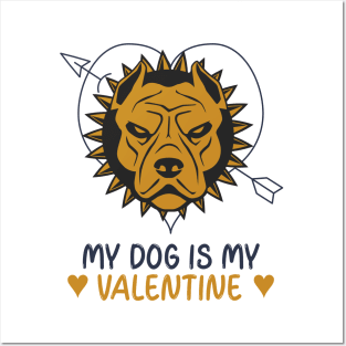 My Dog Is My Valentine Posters and Art